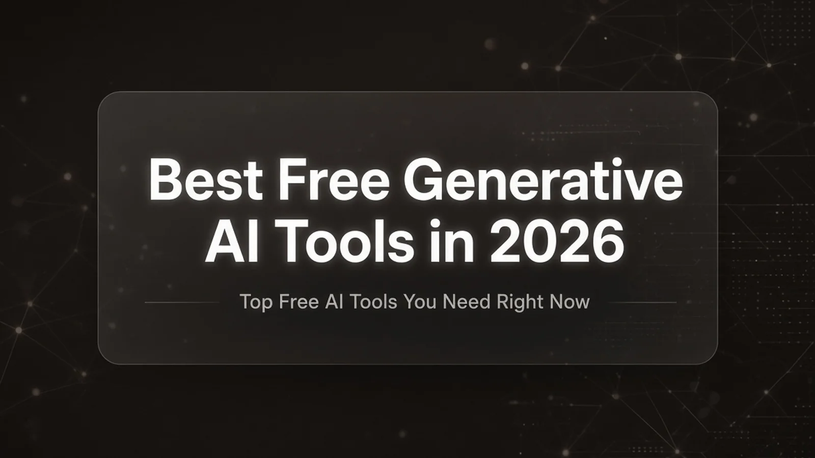 Best Free Generative AI Tools in 2026